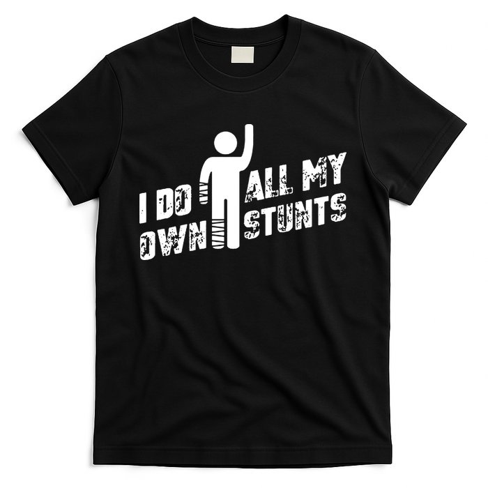 I Do All My Own Stunts T-Shirt
