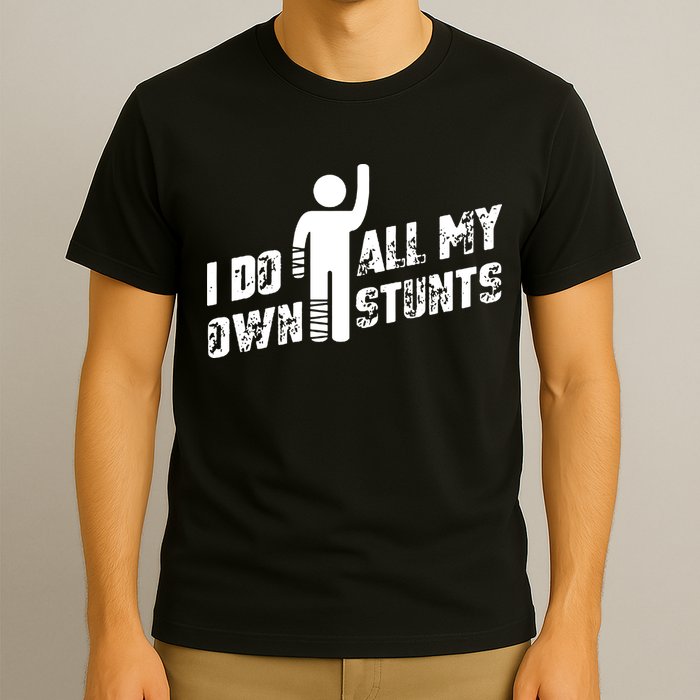 I Do All My Own Stunts T-Shirt