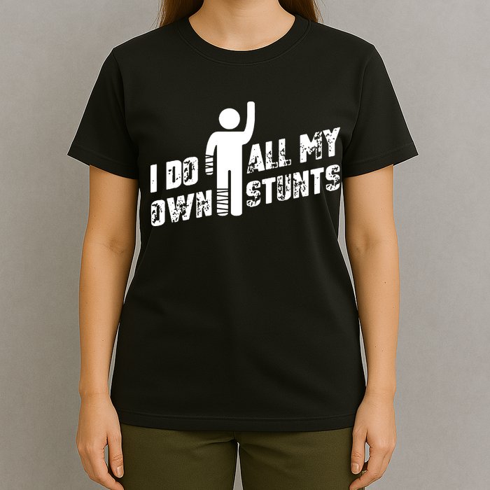 I Do All My Own Stunts T-Shirt