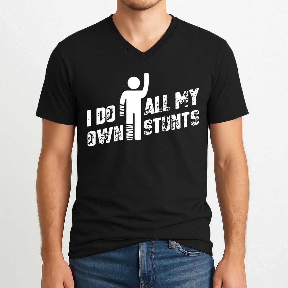 I Do All My Own Stunts V-Neck T-Shirt