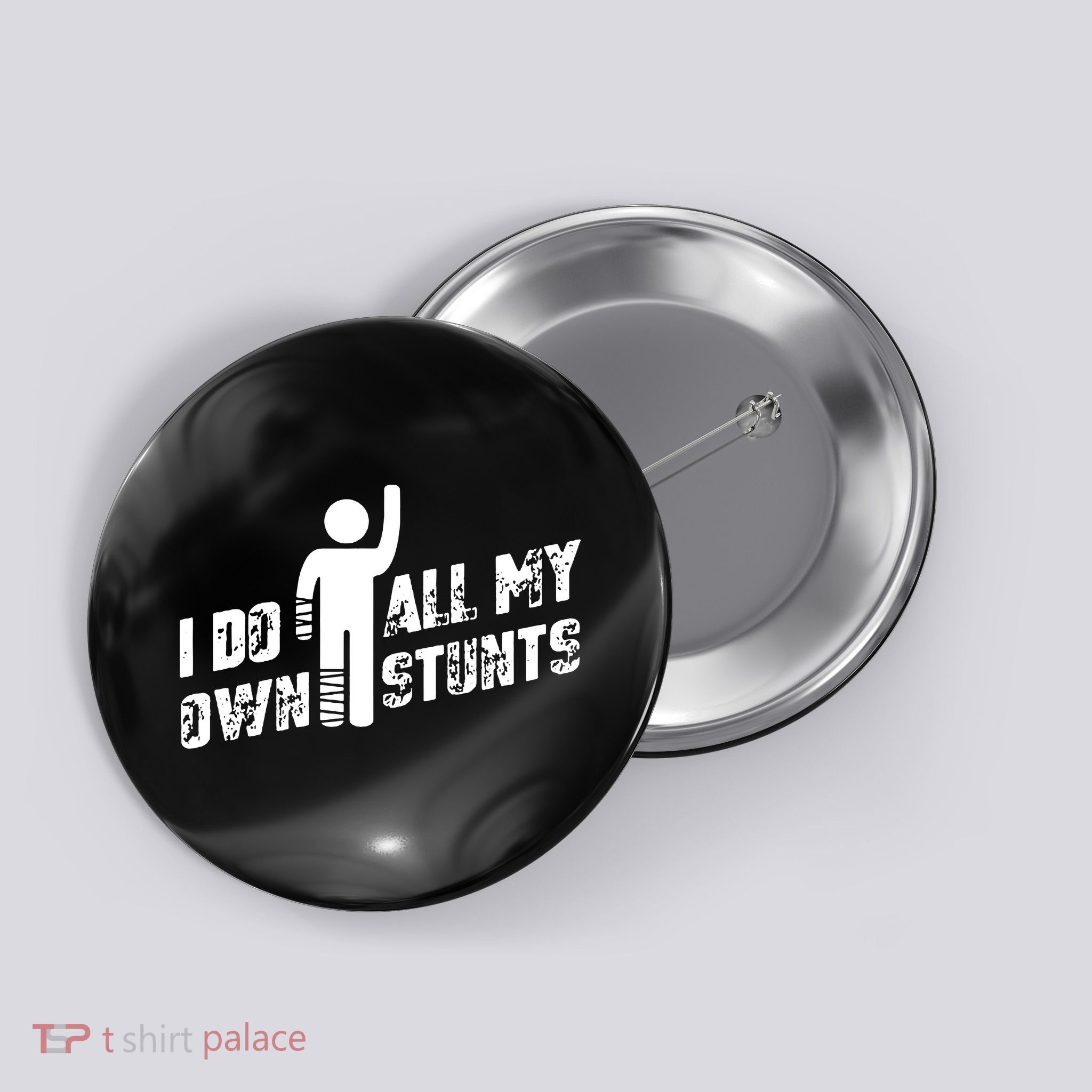 I Do All My Own Stunts Button