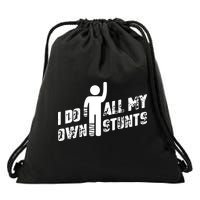 I Do All My Own Stunts Drawstring Bag