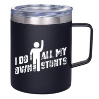 I Do All My Own Stunts 12oz Stainless Steel Coffee Mug