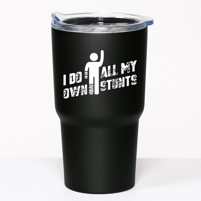 I Do All My Own Stunts Tumbler