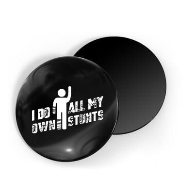 I Do All My Own Stunts Magnet