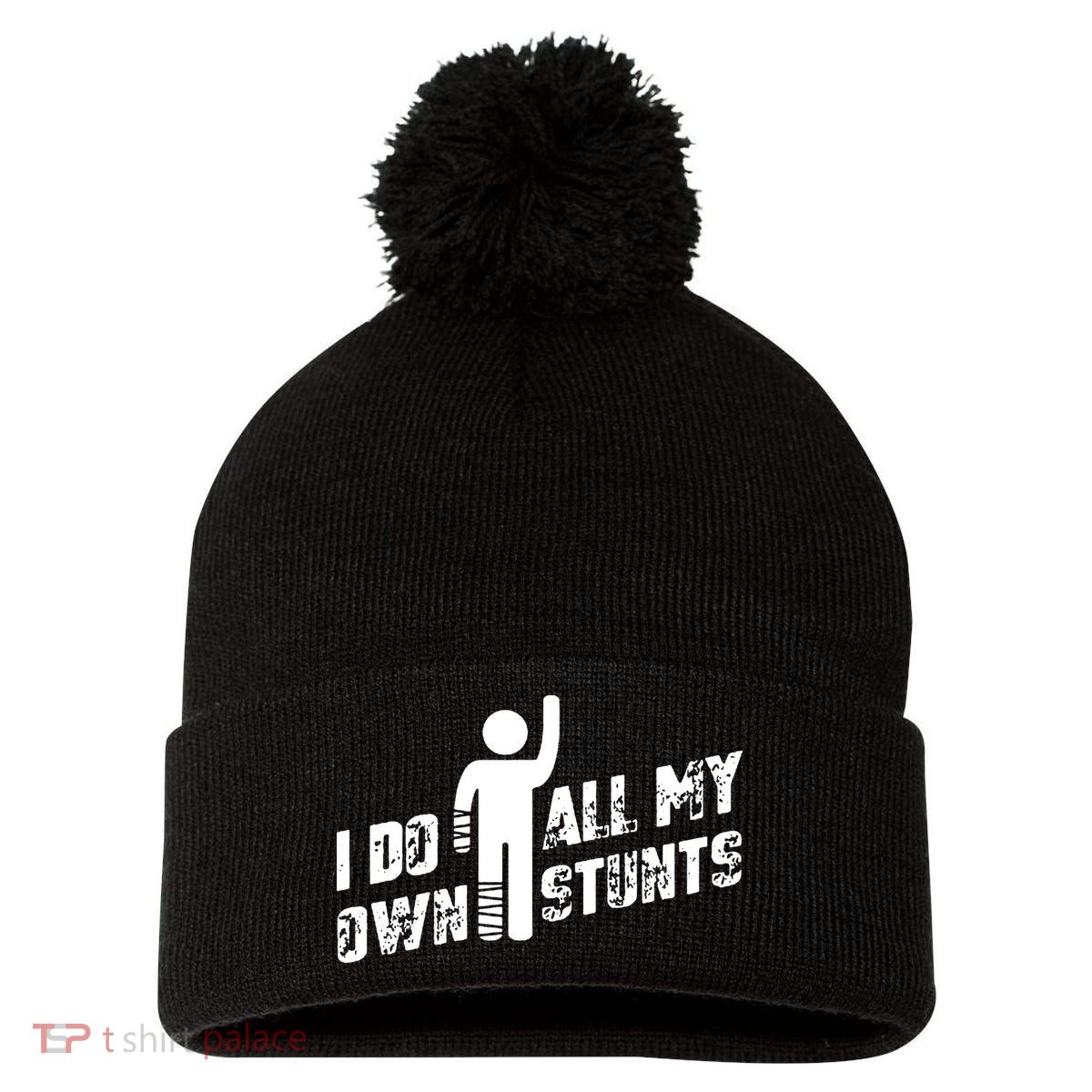 I Do All My Own Stunts Pom Pom 12in Knit Beanie
