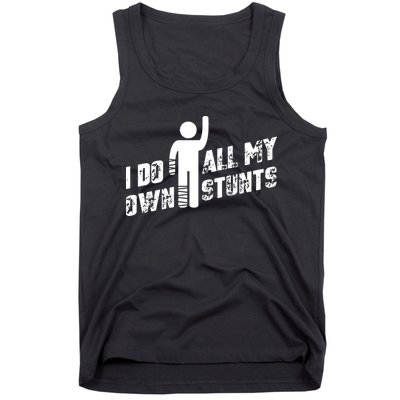 I Do All My Own Stunts Tank Top
