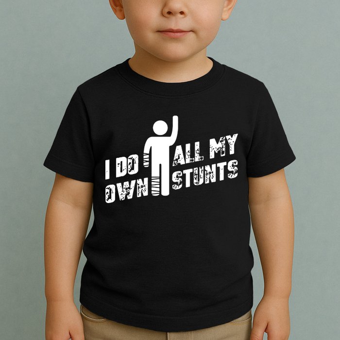I Do All My Own Stunts Toddler T-Shirt