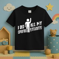 I Do All My Own Stunts Toddler T-Shirt