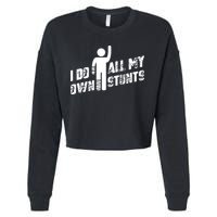 I Do All My Own Stunts Cropped Pullover Crew