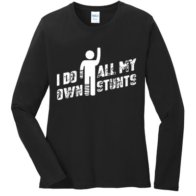 I Do All My Own Stunts Ladies Long Sleeve Shirt