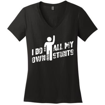 I Do All My Own Stunts Women's V-Neck T-Shirt