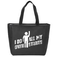 I Do All My Own Stunts Zip Tote Bag