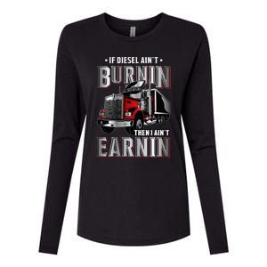 If Diesel Aint Burnin Then I Aint Earnin Truck Driver Womens Cotton Relaxed Long Sleeve T-Shirt