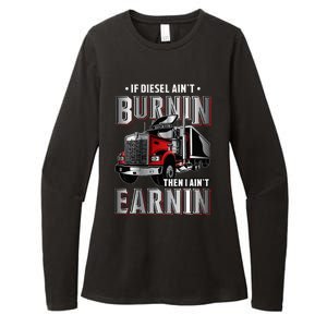 If Diesel Aint Burnin Then I Aint Earnin Truck Driver Womens CVC Long Sleeve Shirt