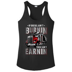 If Diesel Aint Burnin Then I Aint Earnin Truck Driver Ladies PosiCharge Competitor Racerback Tank