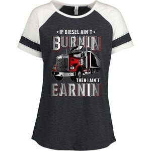 If Diesel Aint Burnin Then I Aint Earnin Truck Driver Enza Ladies Jersey Colorblock Tee