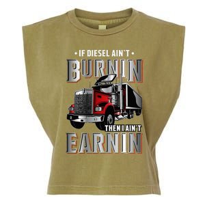 If Diesel Aint Burnin Then I Aint Earnin Truck Driver Garment-Dyed Women's Muscle Tee