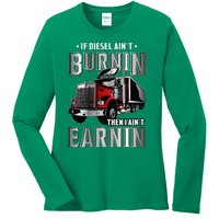 If Diesel Aint Burnin Then I Aint Earnin Truck Driver Ladies Long Sleeve Shirt