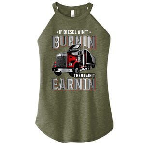 If Diesel Aint Burnin Then I Aint Earnin Truck Driver Women's Perfect Tri Rocker Tank