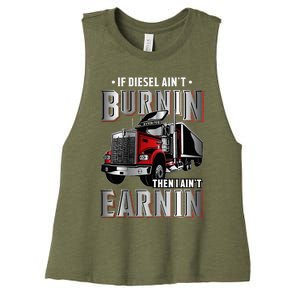 If Diesel Aint Burnin Then I Aint Earnin Truck Driver Women's Racerback Cropped Tank