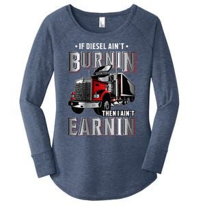 If Diesel Aint Burnin Then I Aint Earnin Truck Driver Women's Perfect Tri Tunic Long Sleeve Shirt