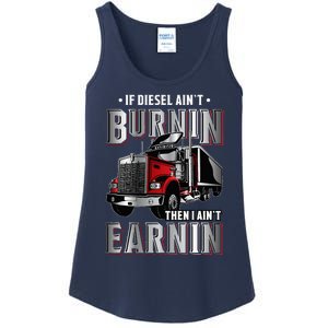 If Diesel Aint Burnin Then I Aint Earnin Truck Driver Ladies Essential Tank