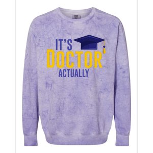 ItS Doctor Actually Phd Academic Achievement Colorblast Crewneck Sweatshirt