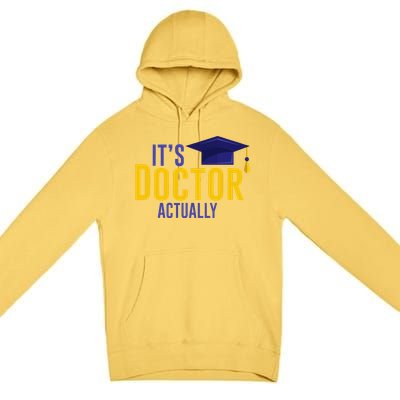 ItS Doctor Actually Phd Academic Achievement Premium Pullover Hoodie