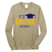 ItS Doctor Actually Phd Academic Achievement Long Sleeve Shirt