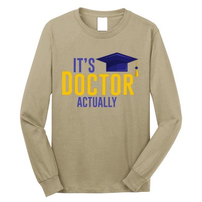 ItS Doctor Actually Phd Academic Achievement Long Sleeve Shirt