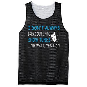 I DonT Always Break Out Into Show Tunes Oh Wait Yes I Do Mesh Reversible Basketball Jersey Tank