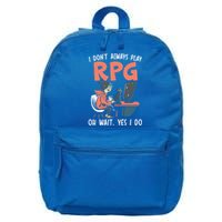 I Dont Always Play Rpg Oh Wait Yes I Do Video Game Funny Gift 16 in Basic Backpack