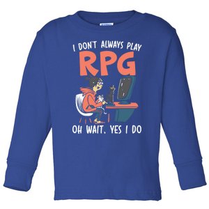 I Dont Always Play Rpg Oh Wait Yes I Do Video Game Funny Gift Toddler Long Sleeve Shirt