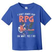 I Dont Always Play Rpg Oh Wait Yes I Do Video Game Funny Gift Toddler T-Shirt