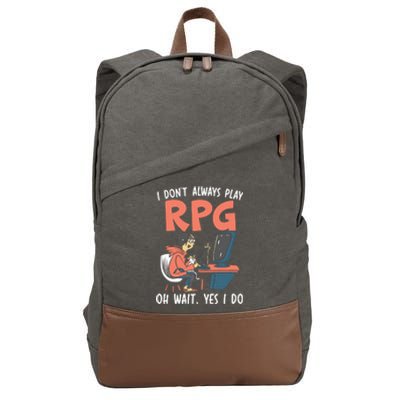 I Dont Always Play Rpg Oh Wait Yes I Do Video Game Funny Gift Cotton Canvas Backpack