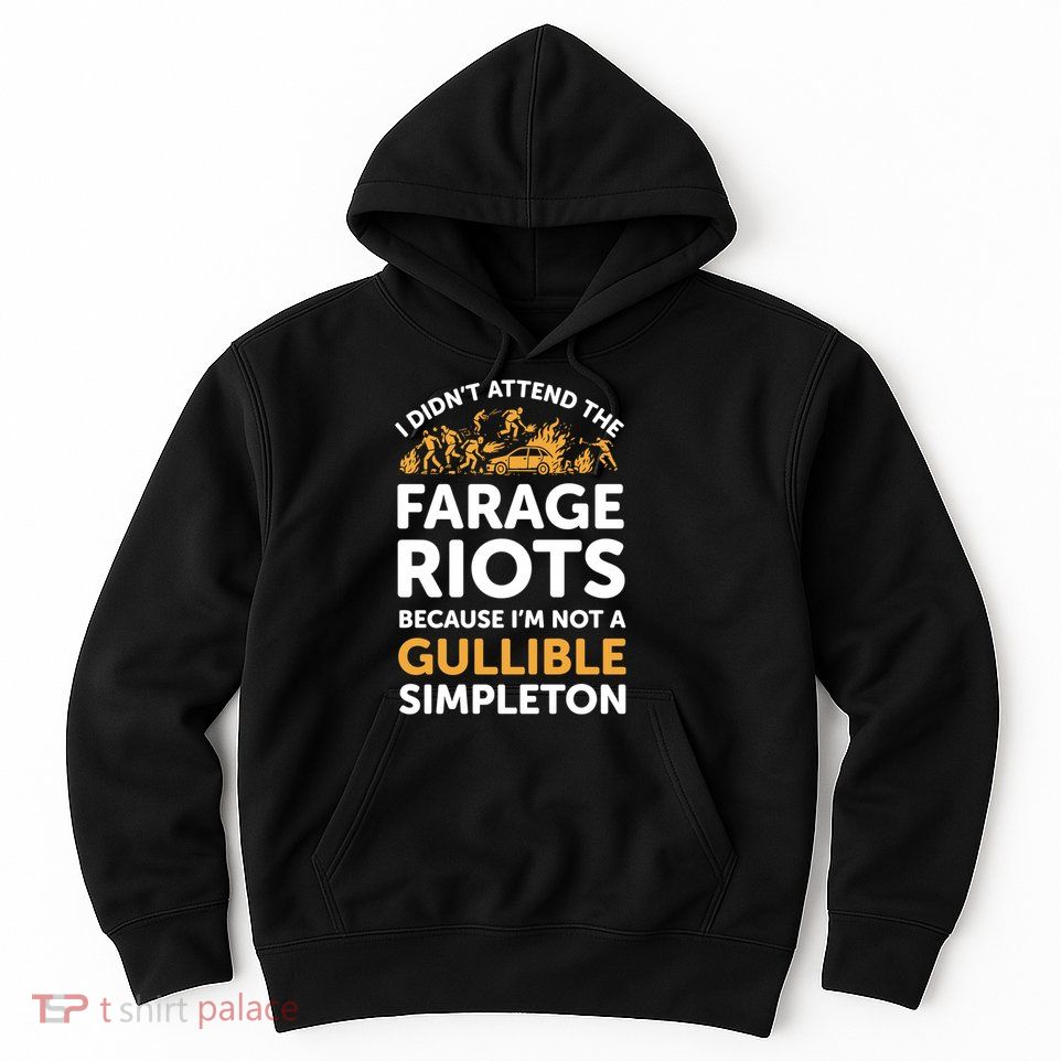 I didn’t attend the Farage Riots Hoodie