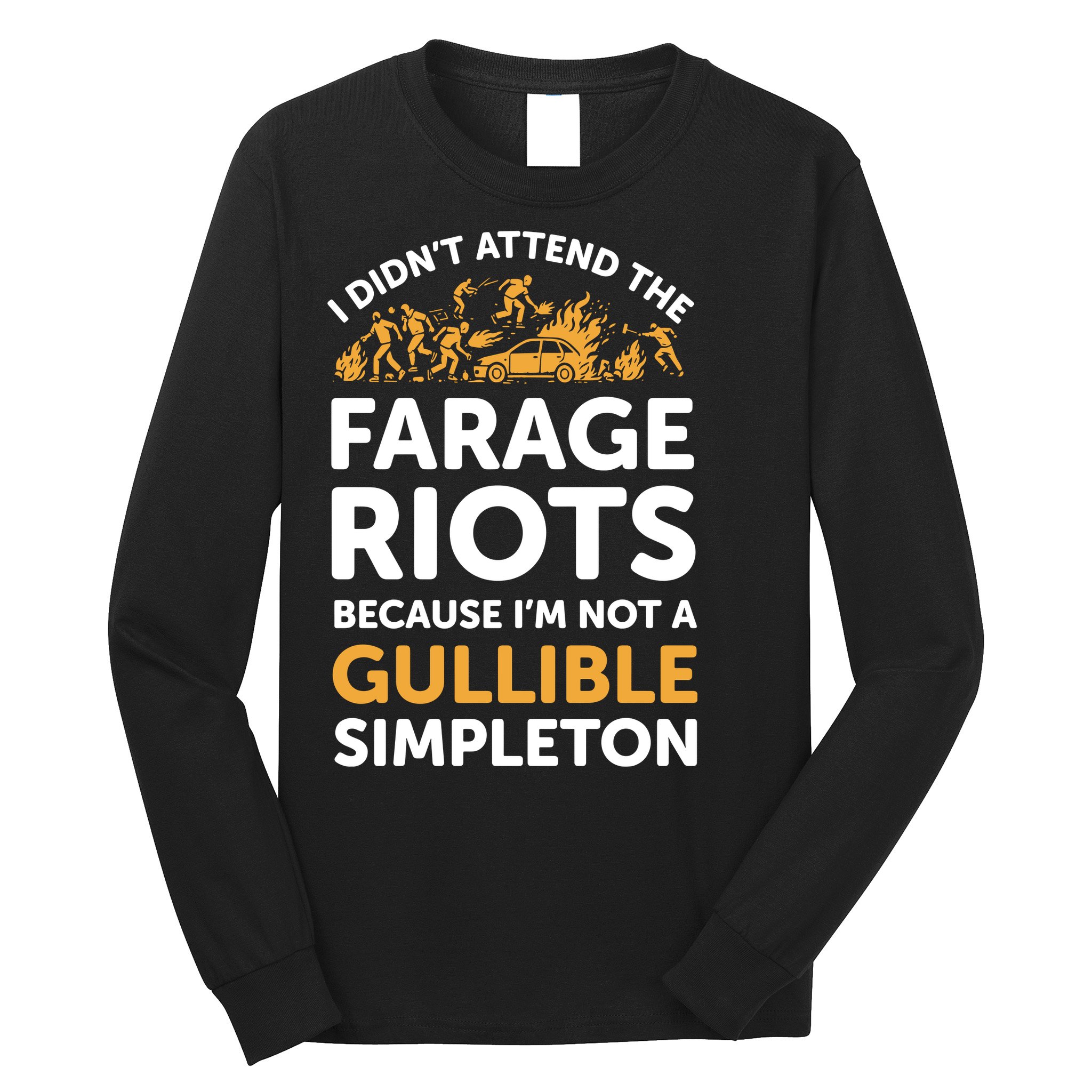 I didn’t attend the Farage Riots Long Sleeve Shirt