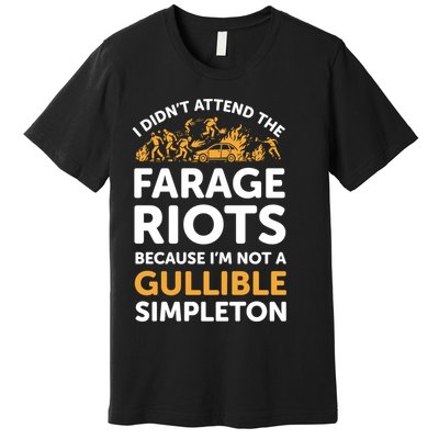 I didn’t attend the Farage Riots Premium T-Shirt