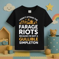 I didn’t attend the Farage Riots Toddler T-Shirt
