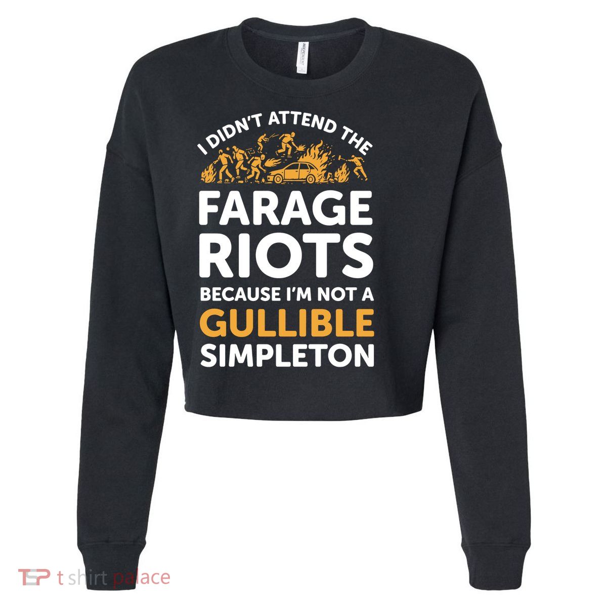 I didn’t attend the Farage Riots Cropped Pullover Crew