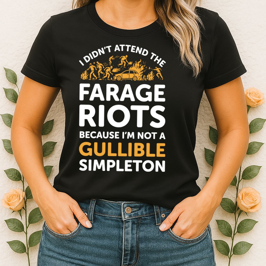 I didn’t attend the Farage Riots Womens T-Shirt