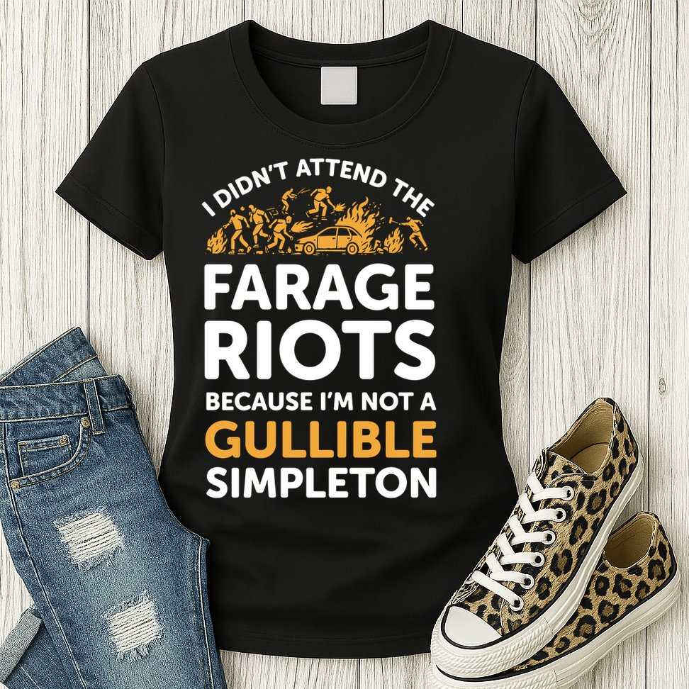 I didn’t attend the Farage Riots Womens T-Shirt