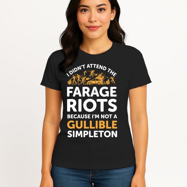 I didn’t attend the Farage Riots Womens T-Shirt