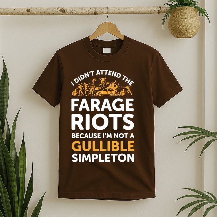 I didn’t attend the Farage Riots T-Shirt