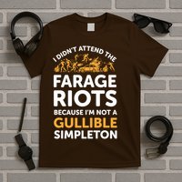 I didn’t attend the Farage Riots T-Shirt