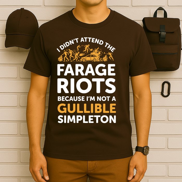 I didn’t attend the Farage Riots T-Shirt