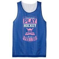 I DonT Always Play Hockey Oh Wait Yes I Do Gift Mesh Reversible Basketball Jersey Tank