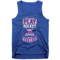 I DonT Always Play Hockey Oh Wait Yes I Do Gift Tank Top