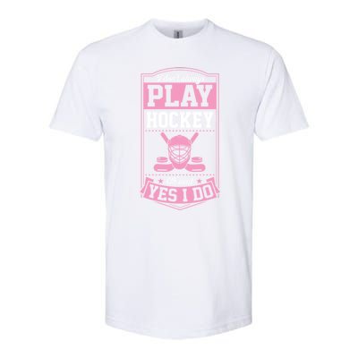 I DonT Always Play Hockey Oh Wait Yes I Do Gift Softstyle CVC T-Shirt